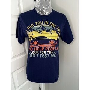 Women’s T Shirt Funny Graphic Small S “I Will put You In The Trunk…”